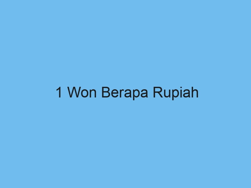 1 Won Berapa Rupiah