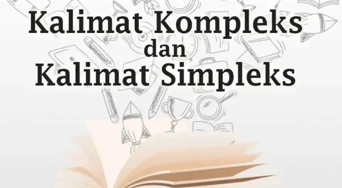 Memahami Perbedaan Kalimat Simpleks dan Kompleks dalam Bahasa Indonesia
